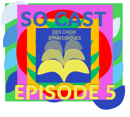 Les choix stratégiques SO CAST #5